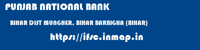 PUNJAB NATIONAL BANK  BIHAR DIST MUNGHER, BIHAR BARBIGHA (BIHAR)   ifsc code